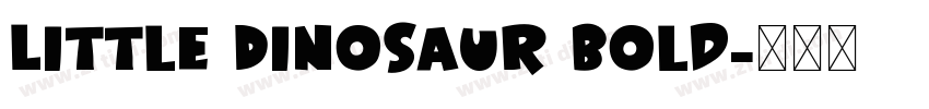 Little Dinosaur Bold字体转换